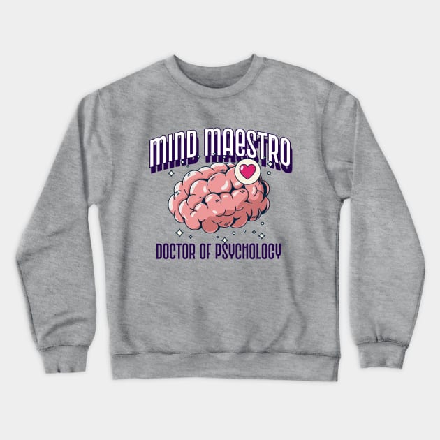 PhD Graduation Mind Maestro Doctor of Psychology Crewneck Sweatshirt by PixelThreadShop